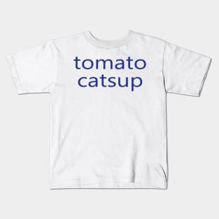 tomato catsup Kids T-Shirt